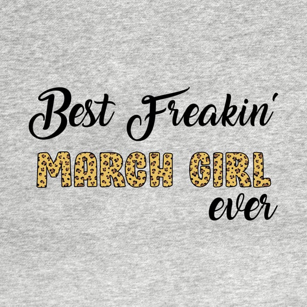 Best Freakin' March Girl Ever by Hound mom